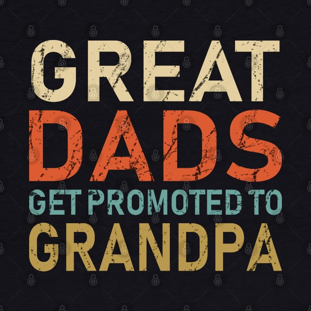 great dads get promoted to grandpa by DragonTees